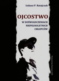 Ojcostwo w doświadczeniach niepełnoletnich - okładka książki