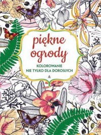 Piękne ogrody. Kolorowanie nie - okładka książki