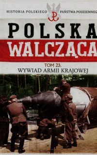 Polska Walcząca. Wywiad Armii Krajowej. - okładka książki