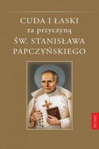 Cuda i łaski za przyczyną św. Stanisława - okładka książki