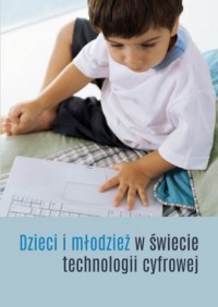 Dzieci i młodzież w świecie technologii - okładka książki
