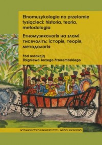 Etnomuzykologia na przełomie tysiącleci - okładka książki