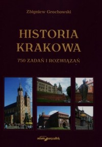 Historia Krakowa - 750 zadań i - okładka książki