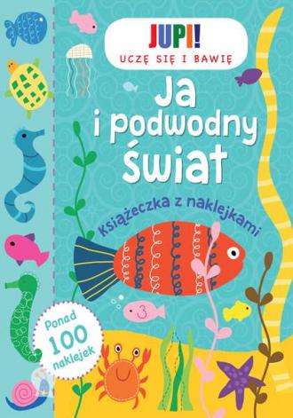 powiększ Jupi! Uczę się i bawię. Ja i podwodny - okładka książki