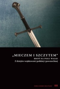 Mieczem i szczytem broń na polu - okładka książki