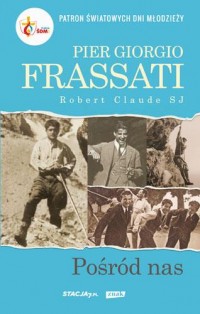 Pier Giorgio Frassati. Pośród nas - okładka książki