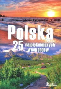 Polska. 25 najpiękniejszych weekendów - okładka książki