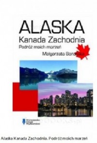 Alaska, Kanada Zachodnia. Podróż - okładka książki