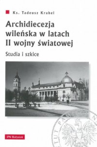 Archidiecezja wileńska w latach - okładka książki