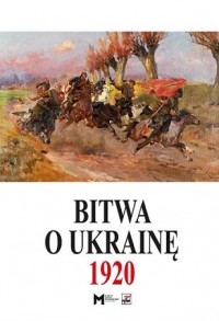 Bitwa o Ukrainę 1 I-24 VII 1920. - okładka książki