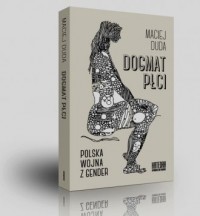 Dogmat płci. Polska wojna z gender - okładka książki