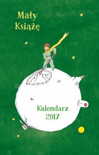 Mały Książę. Kalendarz 2017 - okładka książki