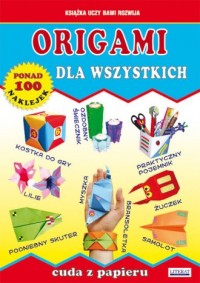 Origami dla wszystkich. Cuda z - okładka książki