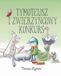 Tymoteusz i zwierzyńcowy konkurs - okładka książki
