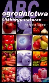 Abc ogrodnictwa bliskiego naturze - okładka książki