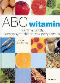 Abc witamin. Naturalne źródła niezbędnych - okładka książki