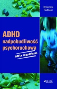 ADHD. Nadpobudliwość psychoruchowa. - okładka książki