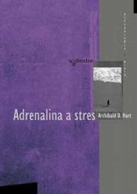 Adrenalina a stres. Seria: Psychologia - okładka książki