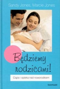 Będziemy rodzicami! Ciąża i opieka - okładka książki