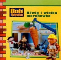 Bob Budowniczy. Dźwig i wielka - okładka książki