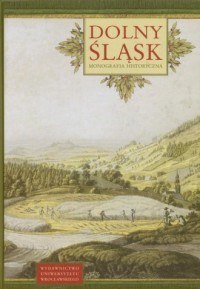 Dolny Śląsk. Monografia historyczna - okładka książki