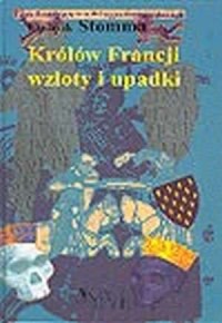 Królów Francji wzloty i upadki - okładka książki