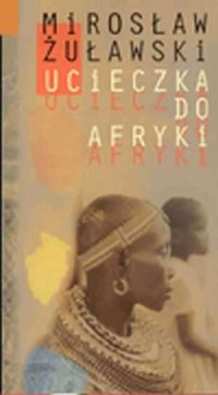 Ucieczka do Afryki - okładka książki