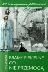 Bramy Piekielne Go Nie Przemogą - okładka książki