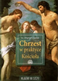 Chrzest w praktyce Kościoła - okładka książki