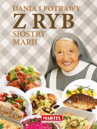 Dania i potrawy z ryb Siostry Marii - okładka książki