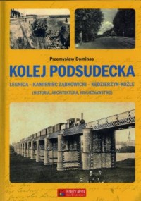 Kolej Podsudecka. Legnica, Kamieniec - okładka książki