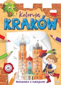 Koloruję Kraków. Malowanka z naklejkami - okładka książki