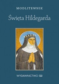 Modlitewnik. Święta Hildegarda - okładka książki