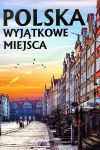 Polska. Wyjątkowe miejsca - okładka książki