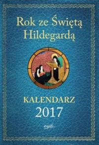 Rok ze Świętą Hildegardą. Kalendarz - okładka książki