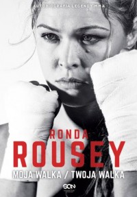 Ronda Rousey. Moja walka / Twoja - okładka książki