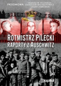 Rotmistrz Pilecki. Raporty z Auschwitz - okładka książki