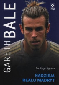 Gareth Bale. Nadzieja Realu Madryt - okładka książki