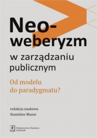 Neoweberyzm w zarządzaniu publicznym. - okładka książki