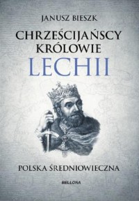 Chrześcijańscy królowie Lechii. - okładka książki