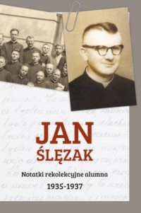 Jan Ślęzak. Notatki rekolekcyjne - okładka książki