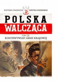 Polska Walcząca. Kontrwywiad Armii - okładka książki