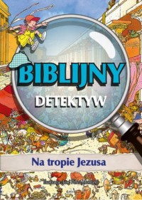 Na tropie Jezusa. Biblijny Detektyw - okładka książki
