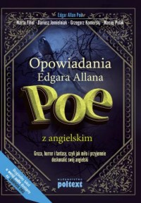 Opowiadania Edgara Allana Poe z angielskim. Groza, horror i fantasy, czyli jak miło i przyjemnie doskonalić swój angielski