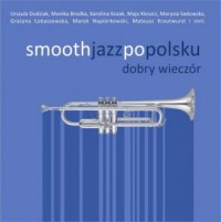 Smooth jazz po polsku. Dobry wieczór - okładka płyty