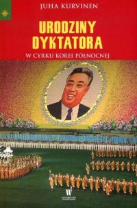 Urodziny dyktatora. W cyrku Korei - okładka książki