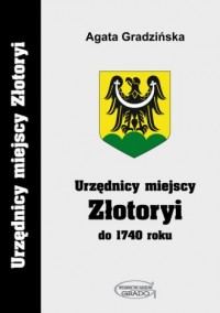 Urzędnicy miejscy Złotoryi do 1740 - okładka książki