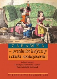 Zabawka - przedmiot ludyczny i - okładka książki