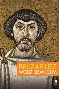 Belizariusz wódz Bizancjum - okładka książki