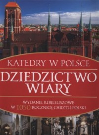 Dziedzictwo wiary. Katedry w Polsce - okładka książki